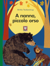 A nanna, piccolo orso. Ediz. a colori