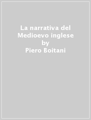 La narrativa del Medioevo inglese - Piero Boitani