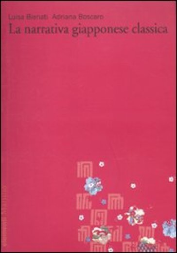 La narrativa giapponese classica. Vol. 1 - Luisa Bienati - Adriana Boscaro