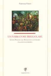 Un narratore irregolare. Guido Piovene nel Novecento letterario italiano ed europeo