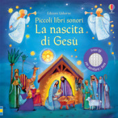 La nascita di Gesù. Piccoli libri sonori. Ediz. a colori