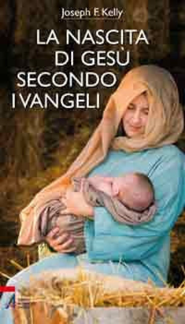 La nascita di Gesù secondo i Vangeli - Joseph F. Kelly