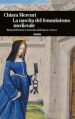 La nascita del femminismo medievale. Maria di Francia e la rivolta dell'amore cortese