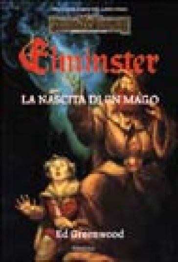 La nascita di un mago. Trilogia di Elminster. Forgotten Realms. 1. - Ed Greenwood