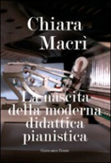 La nascita della moderna didattica pianistica - Chiara Macrì