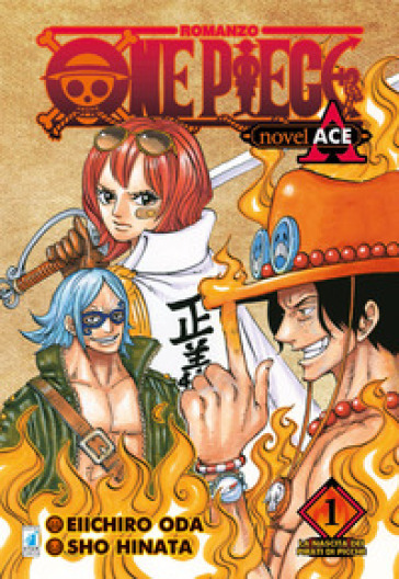 La nascita dei pirati di picche. One piece novel. Ace. 1. - Eiichiro Oda - Sho Hinata