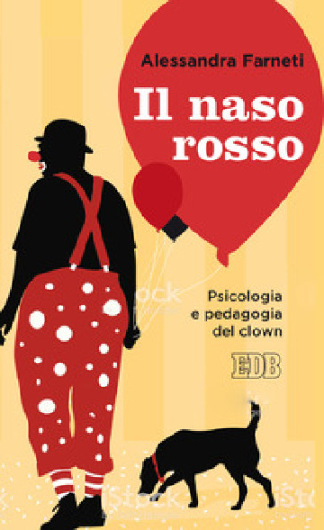 Il naso rosso. Psicologia e pedagogia del clown - Alessandra Farneti