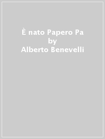 È nato Papero Pa - Alberto Benevelli