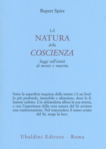 La natura della coscienza. Saggi sull'unità di mente e materia - Rupert Spira