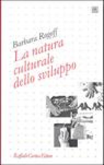 La natura culturale dello sviluppo - Barbara Rogoff
