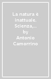 La natura è inattuale. Scienza, società e catastrofi nel XXI secolo