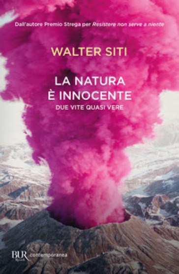 La natura è innocente. Due vite quasi vere - Walter Siti