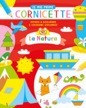 La natura. Le mie prime cornicette. Ediz. a colori