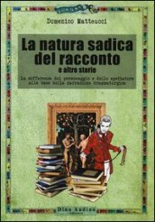 La natura sadica del racconto e altre storie. La sofferenza del personaggio e dello spettatore alla base della narrazione drammaturgica