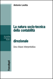 La natura socio-tecnica della contabilità direzionale. Una chiave interpretativa del rapporto tra la teoria e la pratica