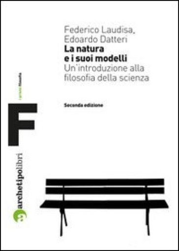 La natura e i suoi modelli. Un'introduzione alla filosofia della scienza - Federico Laudisa - Edoardo Datteri