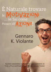 E naturale trovare le motivazioni... se sai come passare all azione!