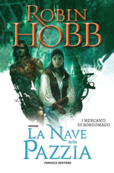 La nave della pazzia. I mercanti di Borgomago. Vol. 2 - Robin Hobb