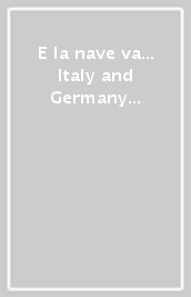 E la nave va... Italy and Germany in turbulent times