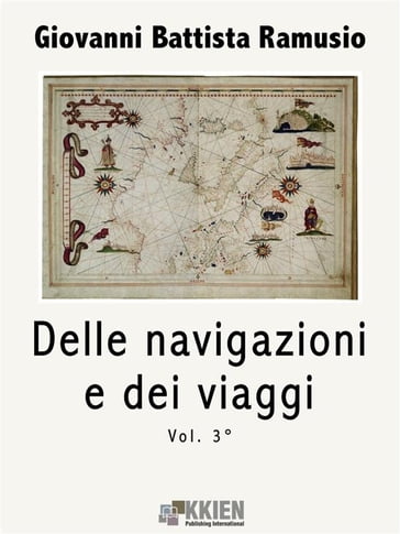 Delle navigazioni e dei viaggi vol. 3 - Giovanni Battista Ramusio