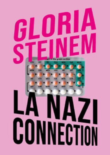 La nazi connection. Analogie con il nazismo nel dibattito sull'aborto - Gloria Steinem