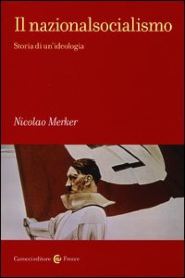 Il nazionalsocialismo. Storia di un'ideologia - Nicolao Merker