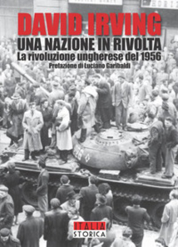 Una nazione in rivolta. La rivoluzione ungherese del 1956 - David Irving