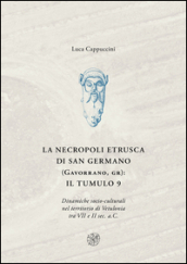 La necropoli di San Germano (Gavorrano, GR): il tumulo 9. Dinamiche socio-culturali nel territorio di Vetulonia tra VII e II sec. a. C.