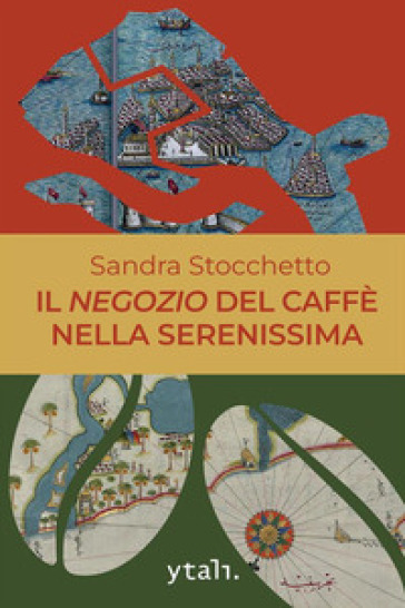 Il negozio del caffè nella Serenissima - Sandra Stocchetto