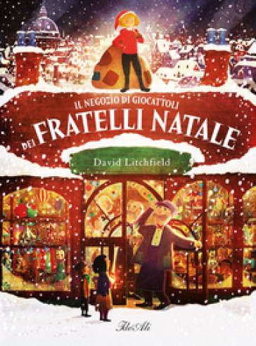 Il negozio di giocattoli dei fratelli Natale. Ediz. a colori - David Litchfield