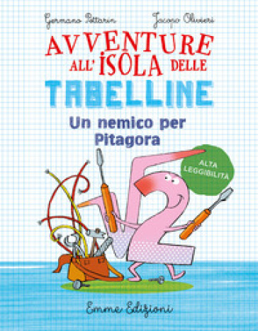 Un nemico per Pitagora. Avventure all'isola delle tabelline. Ediz. ad alta leggibilità - Germano Pettarin - Jacopo Olivieri