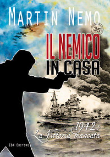 Il nemico in casa. 1942: la vittoria mancata - Martin Nemo