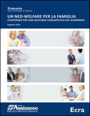 Un neo-welfare per la famiglia. Cooperare per una gestione consapevole del risparmio. Rapporto 2016 - Ermeneia | 