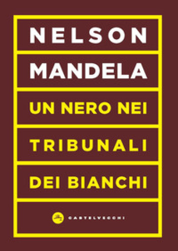 Un nero nei tribunali dei bianchi - Nelson Mandela