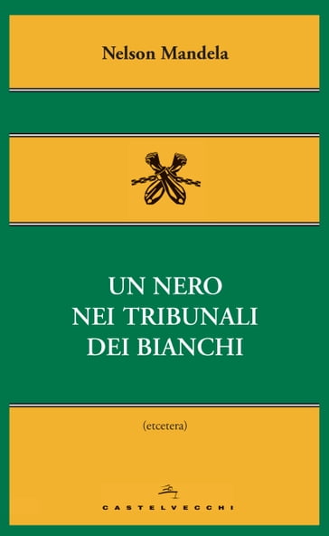 Un nero nei tribunali dei bianchi - Nelson Mandela