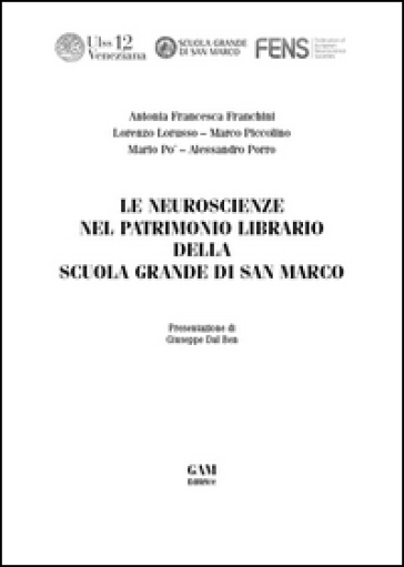 Le neuroscienze nel patrimonio librario della Scuola Grande di San Marco - Antonia F. Franchini - Alessandro Porro - Lorenzo Lorusso