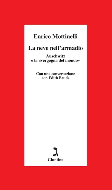 La neve nell'armadio. Auschwitz e la «vergogna del mondo» - Enrico Mottinelli