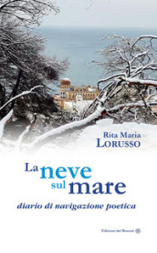 La neve sul mare. Diario di navigazione poetica