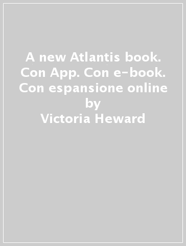 A new Atlantis book. Con App. Con e-book. Con espansione online - Victoria Heward