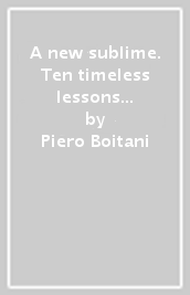 A new sublime. Ten timeless lessons on the classics