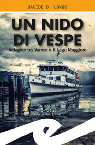 Un nido di vespe. Indagine tra Varese e il Lago Maggiore - Davide D. Longo