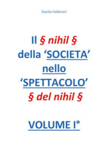 Il § nihil § della 'Società nello spettacolo' § del nihil §. 1. - Danilo Fabbroni