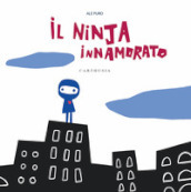 Il ninja innamorato. Ediz. a colori