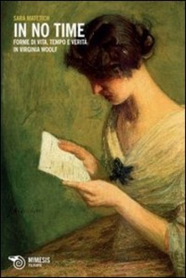 In no time. Forme di vita, tempo e verità in Virginia Woolf - Sara Matetich