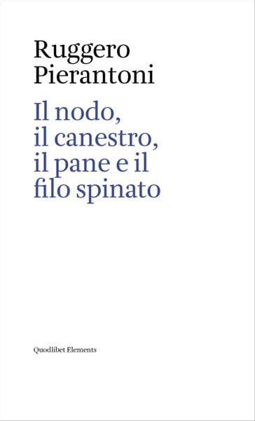 Il nodo, il canestro, il pane e il filo spinato - Ruggero Pierantoni