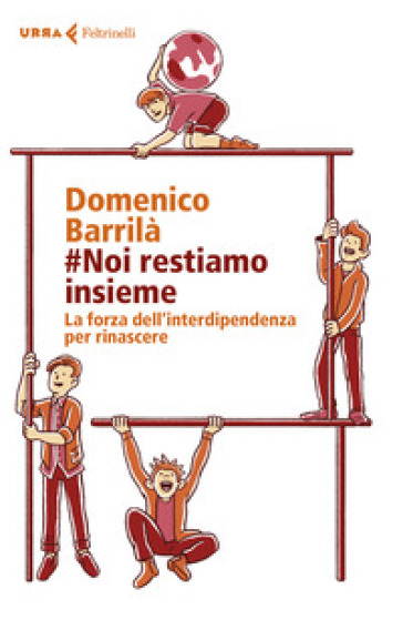 #noi restiamo insieme. La forza dell'interdipendenza per rinascere - Domenico Barrilà