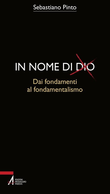 In nome di Dio. Dai fondamenti al fondamentalismo - Sebastiano Pinto