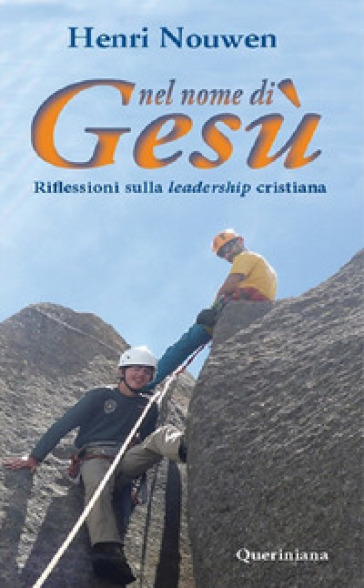 Nel nome di Gesù. Riflessioni sulla leadership cristiana - Henri J. Nouwen