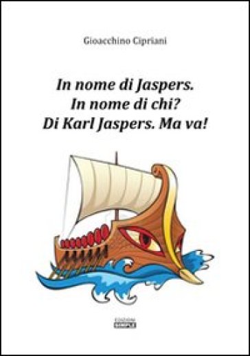 In nome di Jaspers. In nome di chi? Di Karl Jasper. Ma va! - Gioacchino Cipriani