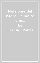 Nel nome del Padre. Le molte vite di Francesco Piranesi